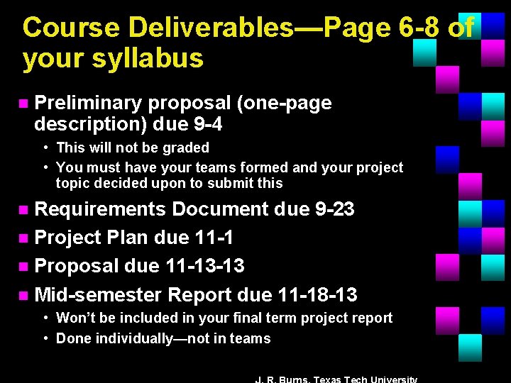 Course Deliverables—Page 6 -8 of your syllabus n Preliminary proposal (one-page description) due 9