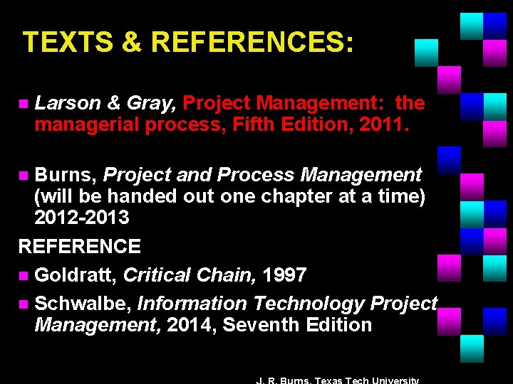 TEXTS & REFERENCES: n Larson & Gray, Project Management: the managerial process, Fifth Edition,