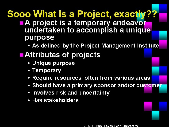 Sooo What Is a Project, exactly? ? n A project is a temporary endeavor