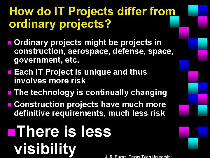 How do IT Projects differ from ordinary projects? Ordinary projects might be projects in