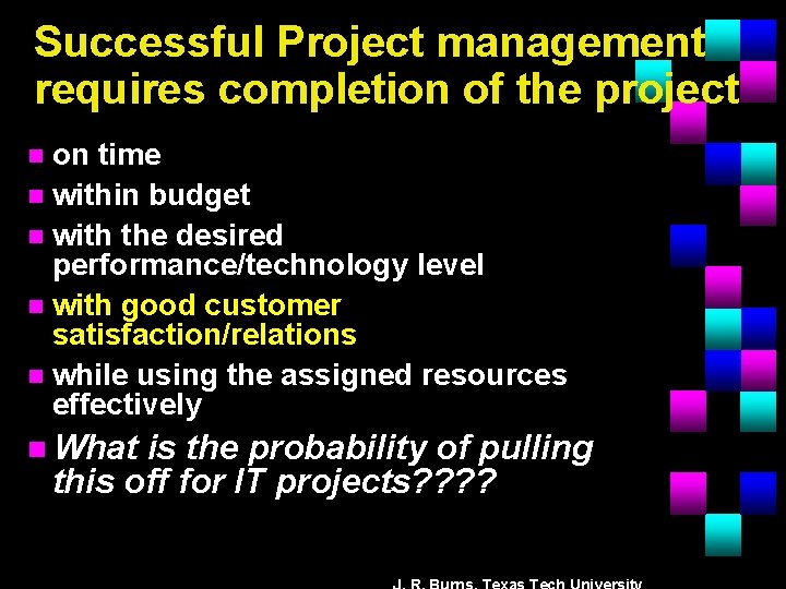 Successful Project management requires completion of the project on time n within budget n