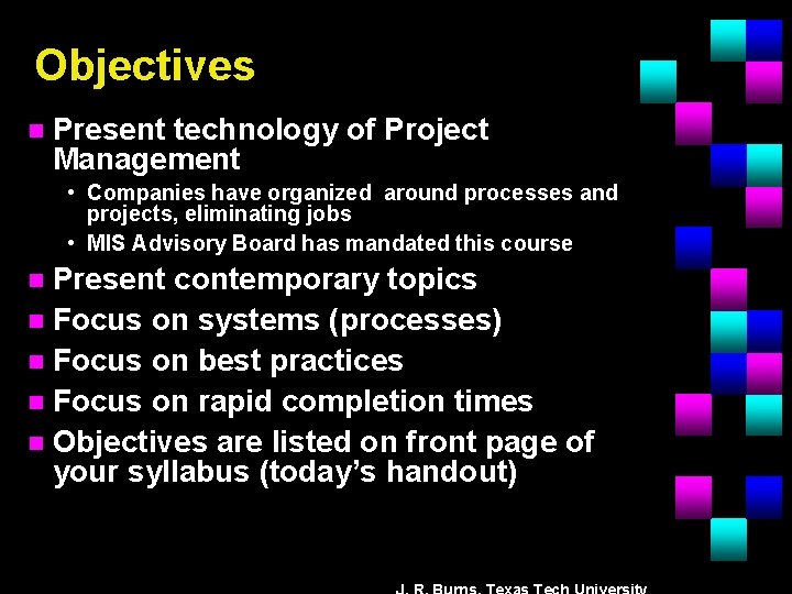 Objectives n Present technology of Project Management • Companies have organized around processes and