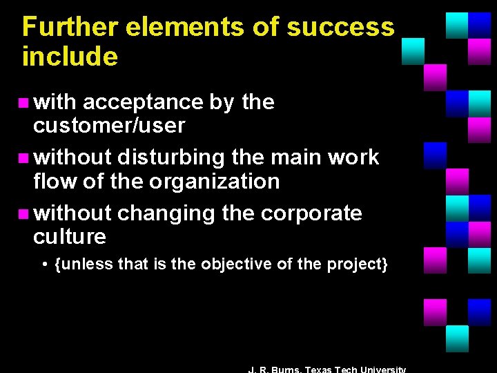 Further elements of success include n with acceptance by the customer/user n without disturbing