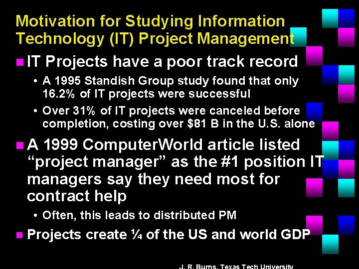 Motivation for Studying Information Technology (IT) Project Management n IT Projects have a poor