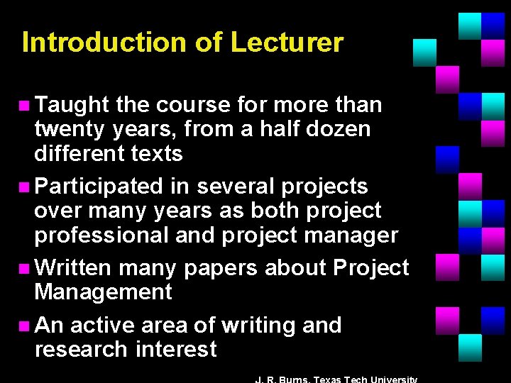 Introduction of Lecturer n Taught the course for more than twenty years, from a