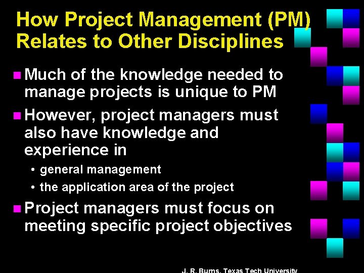 How Project Management (PM) Relates to Other Disciplines n Much of the knowledge needed