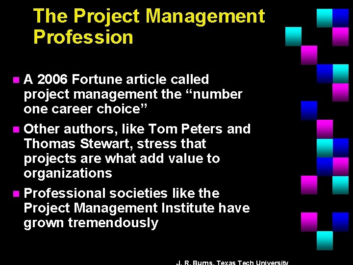 The Project Management Profession A 2006 Fortune article called project management the “number one