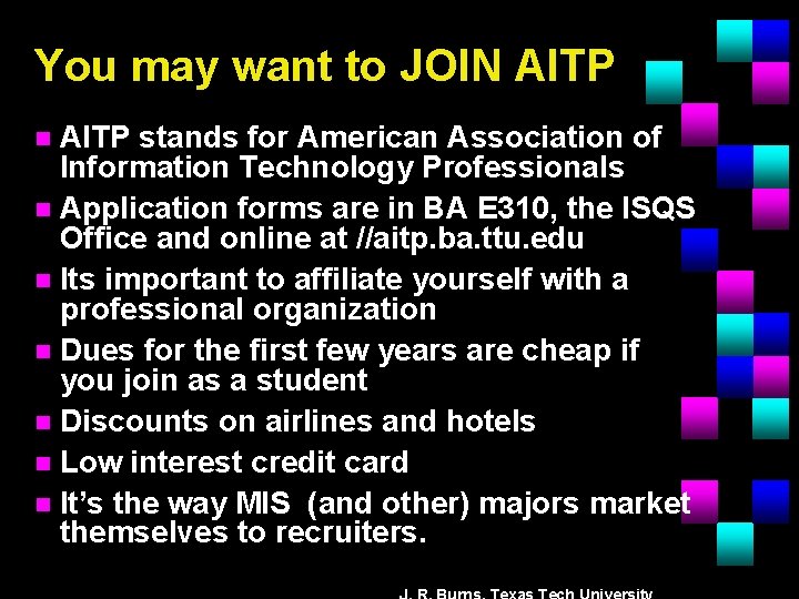 You may want to JOIN AITP stands for American Association of Information Technology Professionals