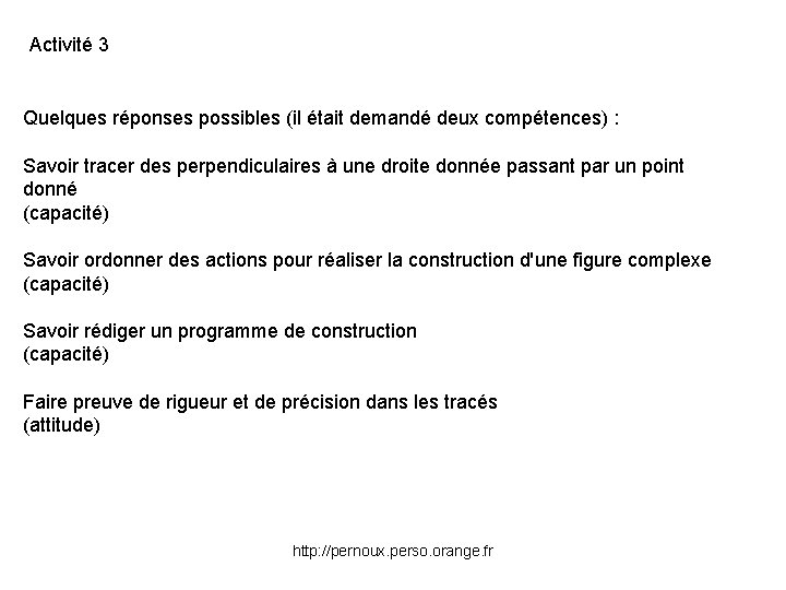 Activité 3 Quelques réponses possibles (il était demandé deux compétences) : Savoir tracer des