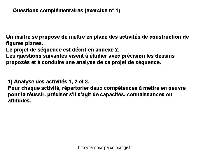 Questions complémentaires (exercice n° 1) Un maître se propose de mettre en place des