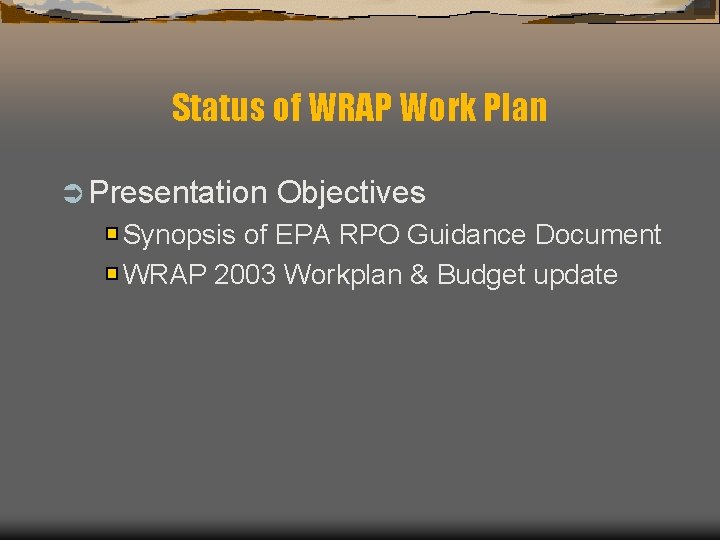 Status of WRAP Work Plan Ü Presentation Objectives Synopsis of EPA RPO Guidance Document