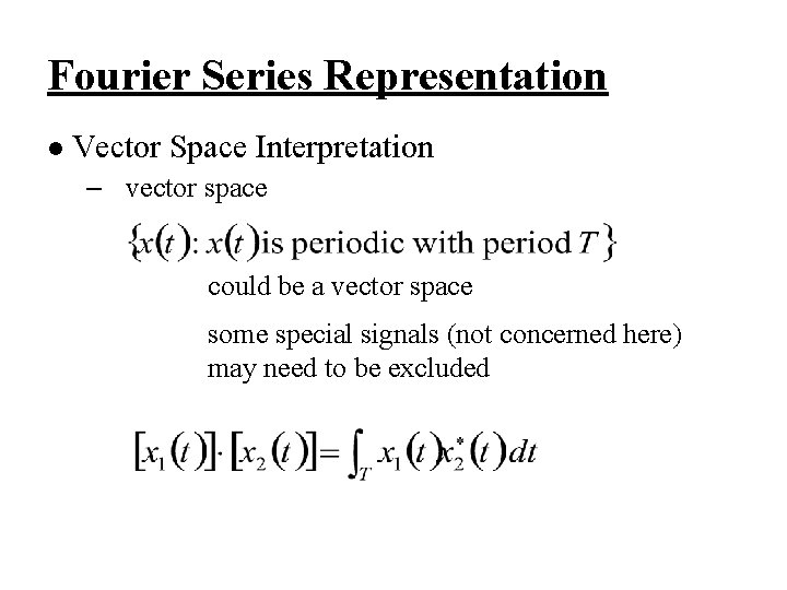 Fourier Series Representation l Vector Space Interpretation – vector space could be a vector