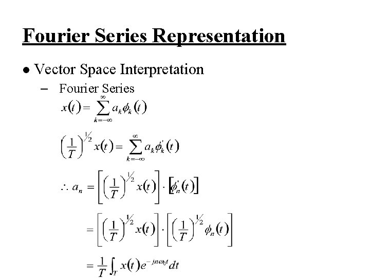 Fourier Series Representation l Vector Space Interpretation – Fourier Series 