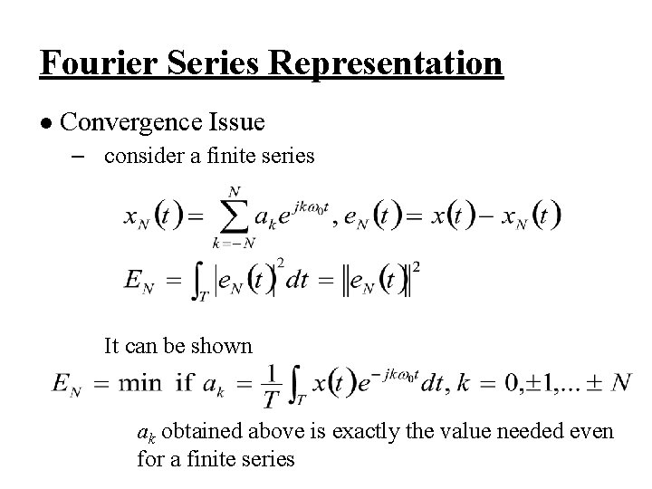 Fourier Series Representation l Convergence Issue – consider a finite series It can be