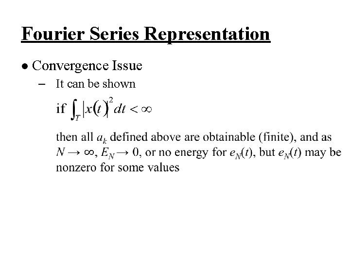 Fourier Series Representation l Convergence Issue – It can be shown 