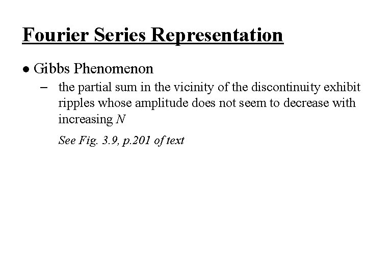 Fourier Series Representation l Gibbs Phenomenon – the partial sum in the vicinity of
