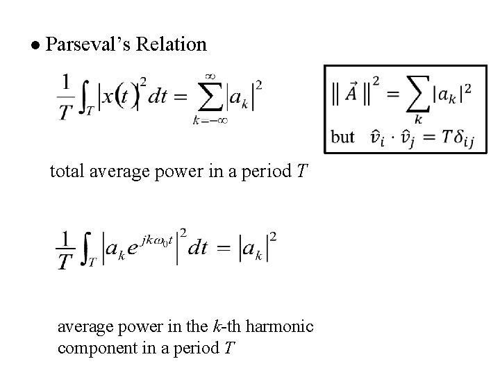 l Parseval’s Relation total average power in a period T average power in the