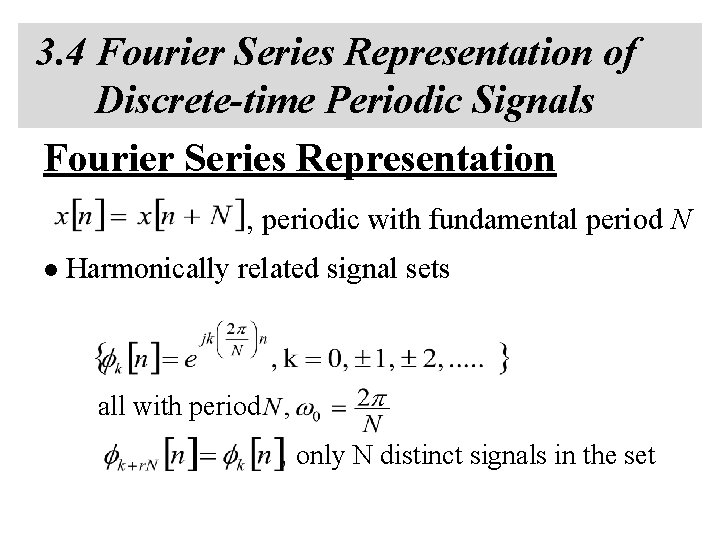 3. 4 Fourier Series Representation of Discrete-time Periodic Signals Fourier Series Representation , periodic