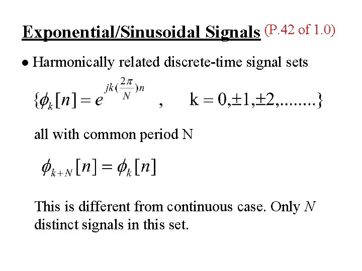 Exponential/Sinusoidal Signals (P. 42 of 1. 0) l Harmonically related discrete-time signal sets all
