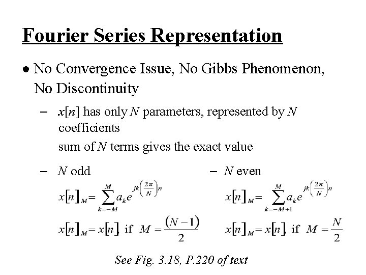 Fourier Series Representation l No Convergence Issue, No Gibbs Phenomenon, No Discontinuity – x[n]