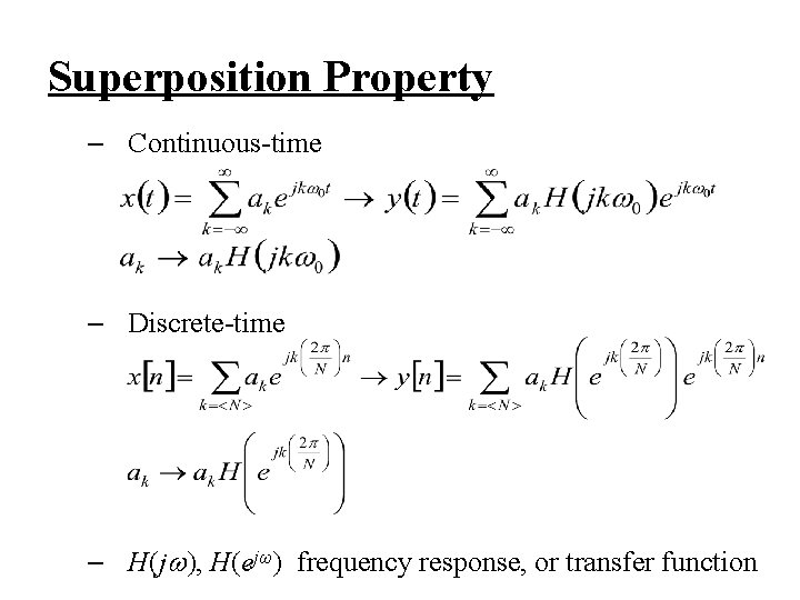 Superposition Property – Continuous-time – Discrete-time – H(j ), H(ejω) frequency response, or transfer