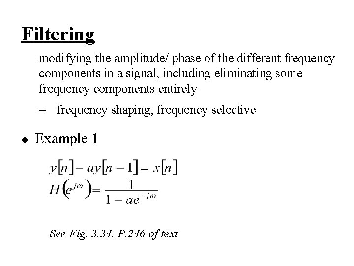 Filtering modifying the amplitude/ phase of the different frequency components in a signal, including