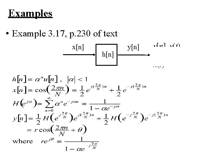 Examples • Example 3. 17, p. 230 of text x[n], x(t) δ[n], δ(t) x[n]