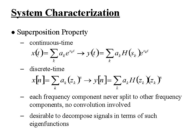 System Characterization l Superposition Property – continuous-time – discrete-time – each frequency component never