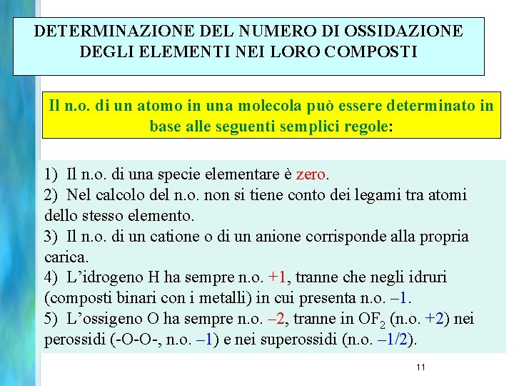 DETERMINAZIONE DEL NUMERO DI OSSIDAZIONE DEGLI ELEMENTI NEI LORO COMPOSTI Il n. o. di