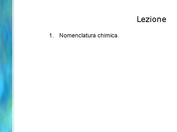 Lezione 1. Nomenclatura chimica. 