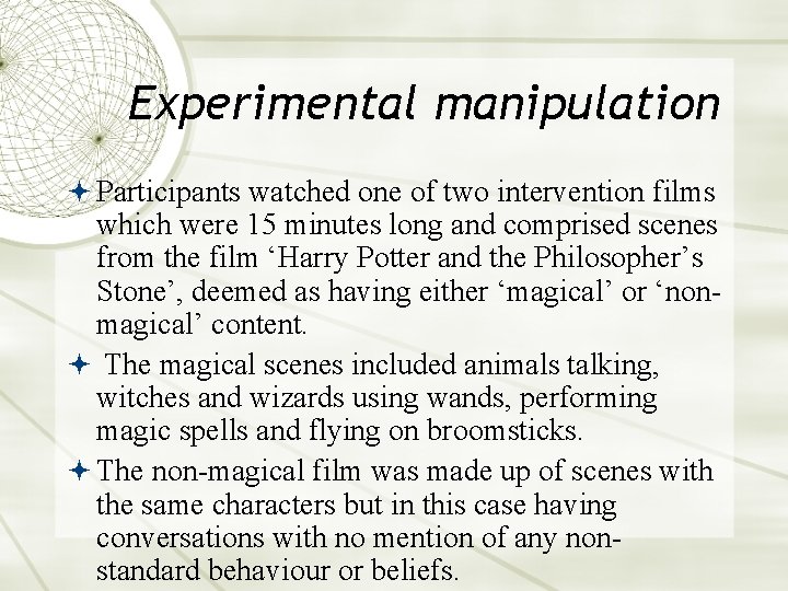 Experimental manipulation Participants watched one of two intervention films which were 15 minutes long