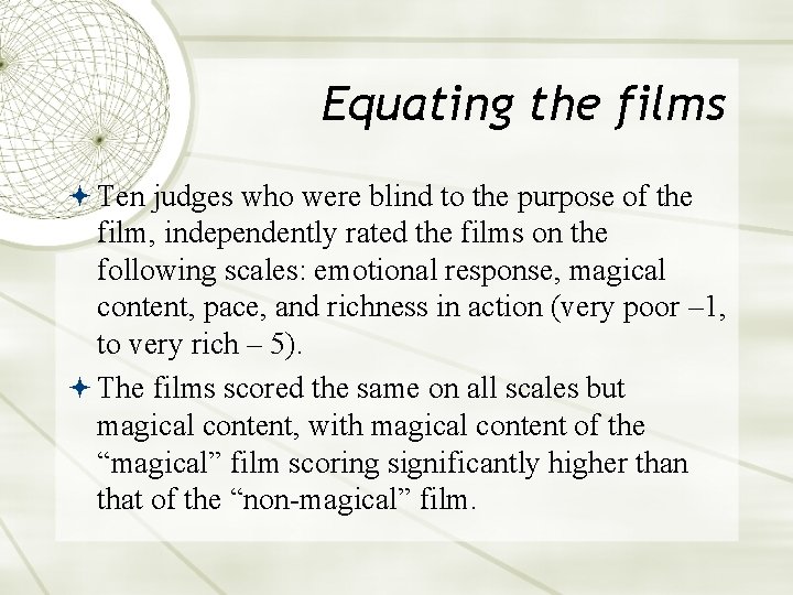 Equating the films Ten judges who were blind to the purpose of the film,