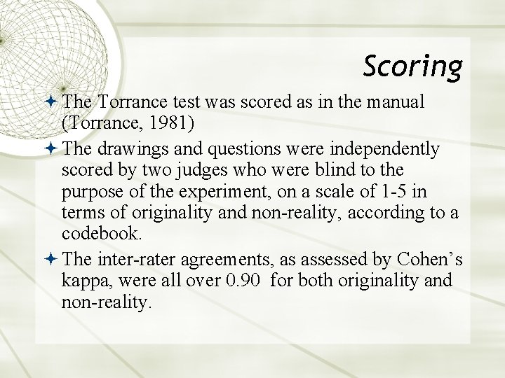Scoring The Torrance test was scored as in the manual (Torrance, 1981) The drawings