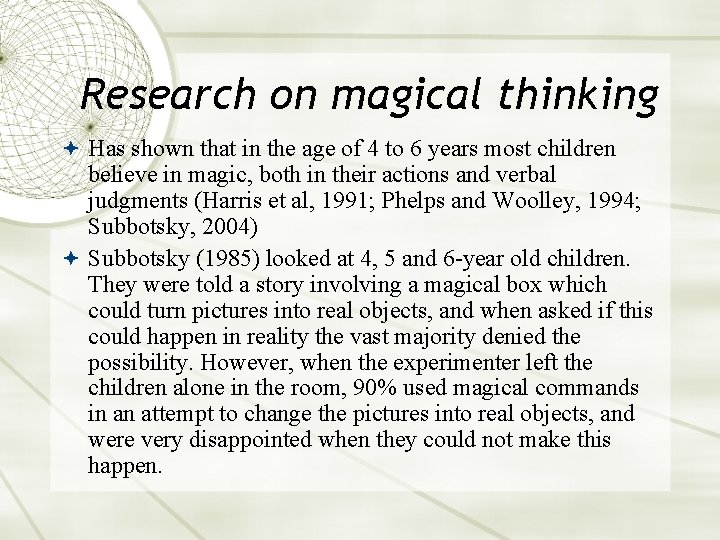Research on magical thinking Has shown that in the age of 4 to 6