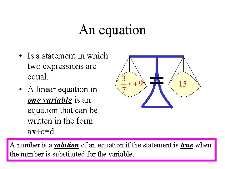 An equation • Is a statement in which two expressions are equal. • A