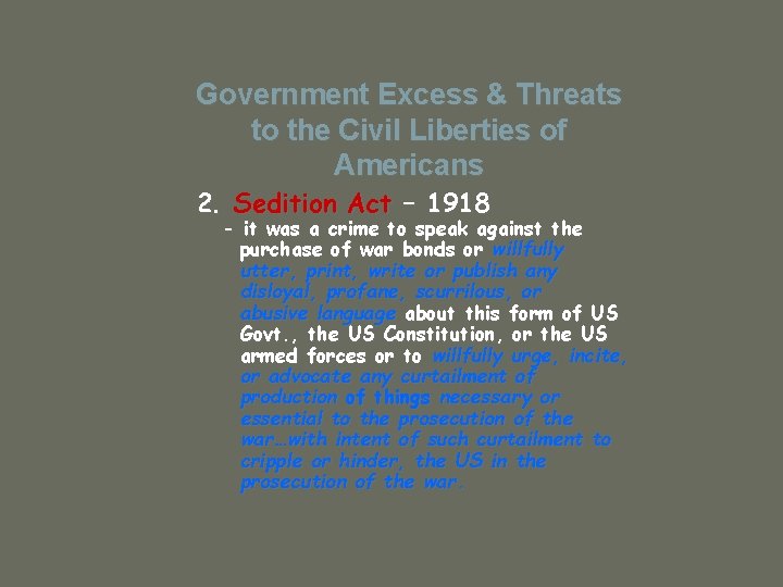 Government Excess & Threats to the Civil Liberties of Americans 2. Sedition Act –