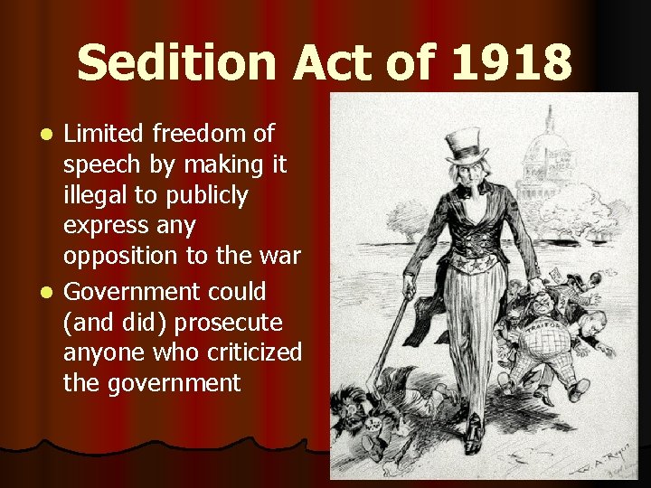 Sedition Act of 1918 Limited freedom of speech by making it illegal to publicly