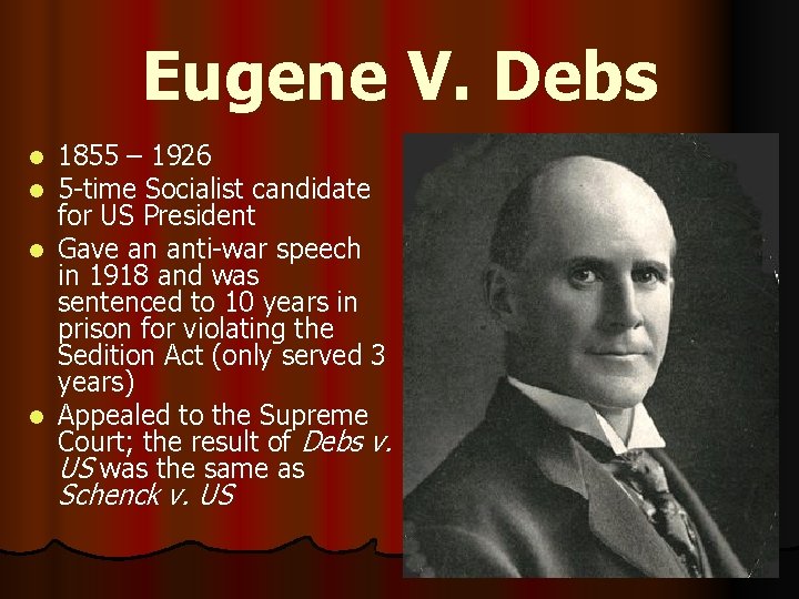 Eugene V. Debs 1855 – 1926 5 -time Socialist candidate for US President l