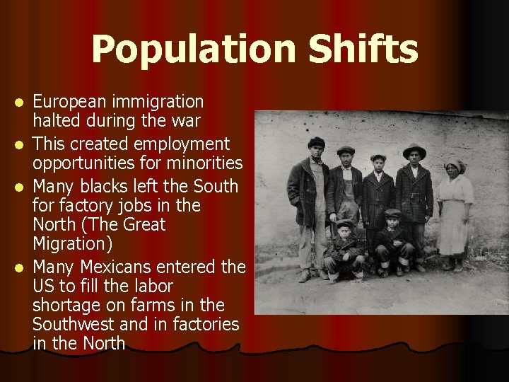 Population Shifts l l European immigration halted during the war This created employment opportunities