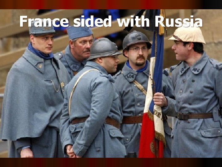 France sided with Russia 