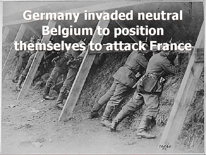 Germany invaded neutral Belgium to position themselves to attack France 