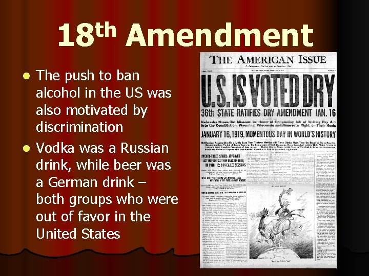 th 18 Amendment The push to ban alcohol in the US was also motivated