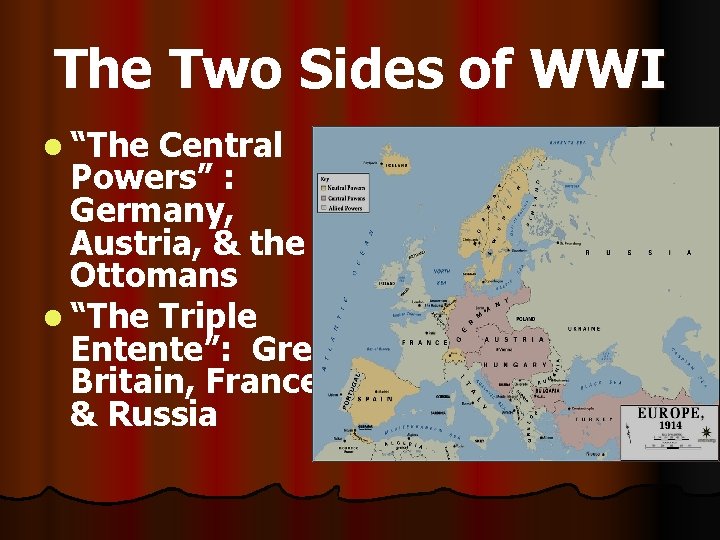 The Two Sides of WWI l “The Central Powers” : Germany, Austria, & the