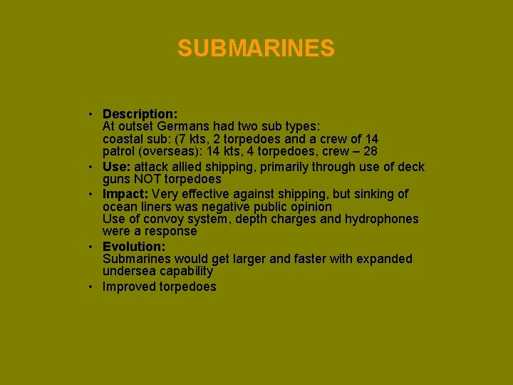 SUBMARINES • Description: At outset Germans had two sub types: coastal sub: (7 kts,