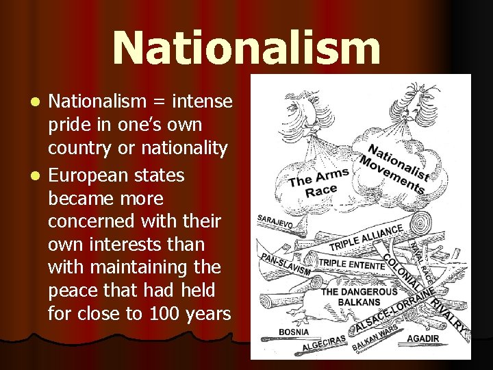 Nationalism = intense pride in one’s own country or nationality l European states became