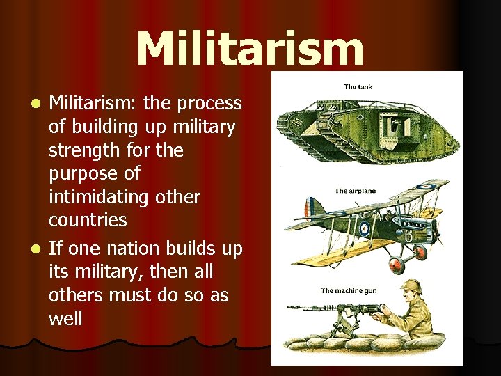 Militarism: the process of building up military strength for the purpose of intimidating other