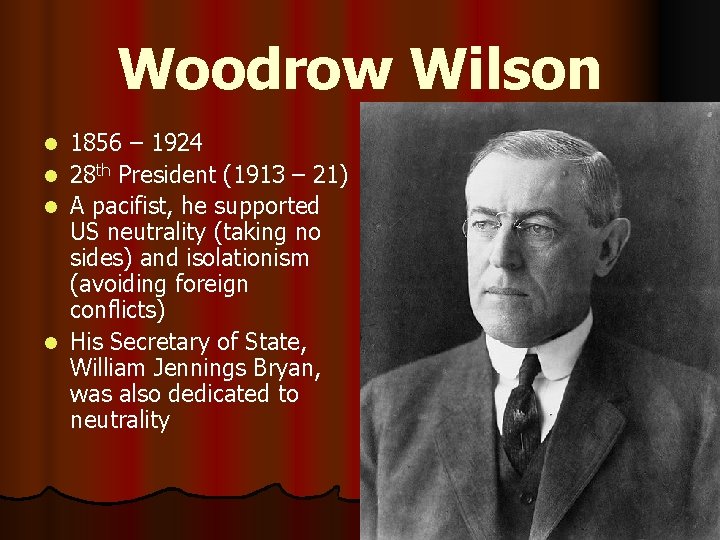 Woodrow Wilson 1856 – 1924 l 28 th President (1913 – 21) l A