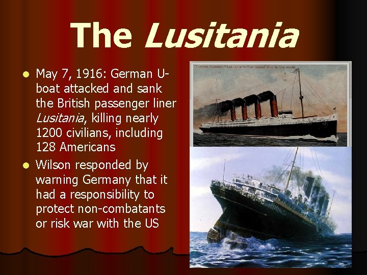 The Lusitania May 7, 1916: German Uboat attacked and sank the British passenger liner