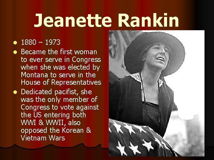 Jeanette Rankin 1880 – 1973 l Became the first woman to ever serve in
