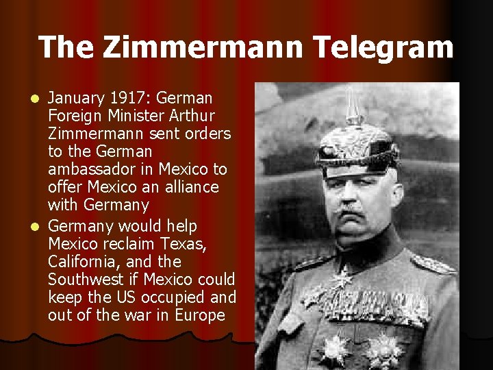 The Zimmermann Telegram January 1917: German Foreign Minister Arthur Zimmermann sent orders to the